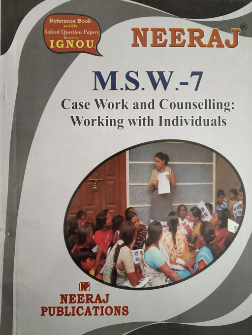 Neeraj MSW - 07 Case Work And Counselling: Working With Individuals